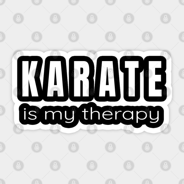 Karate is My Therapy - Tshirt and Gifts for Martial Arts Lovers Sticker by tnts